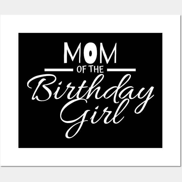 MOM OF THE BIRTHDAY GIRL Wall Art by crackstudiodsgn